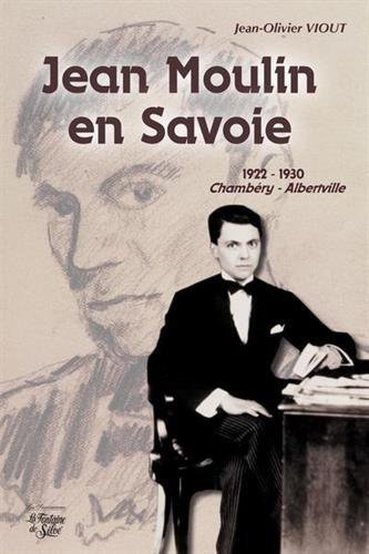 Jean Moulin en Savoie : 1922-1930 Chambéry / Alberville