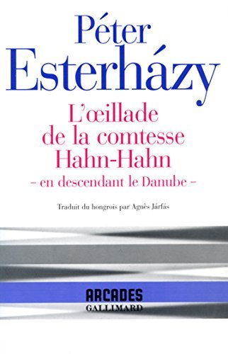 L'Œillade de la comtesse Hahn-Hahn: - en descendant le Danube -