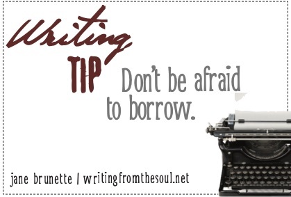 writing tip: don't be afraid to borrow.