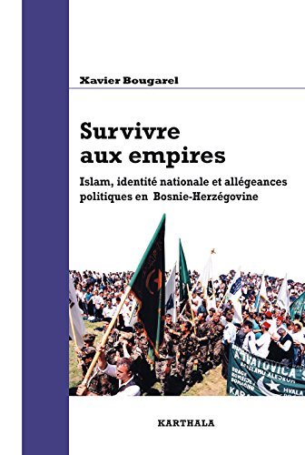 Survivre aux empires. Islam, identité nationale et allégeances politiques en Bosnie-Herzégovine (Meydan)