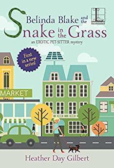 Belinda Blake and the Snake in the Grass, an Exotic Pet-Sitter Mystery by Heather Day Gilbert