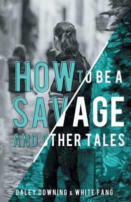 How To Be A Savage And Other Tales by Daley Downing, White Fang ...
