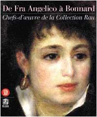 De Fra Angelico à Bonnard : chefs-d'oeuvre de la collection Rau. Exposition du Luxembourg 1er août 2000 au 1er janvier 2001.