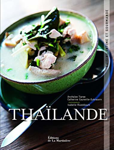 Thailande. Cuisine intime et gourmande