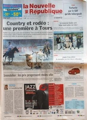 NOUVELLE REPUBLIQUE (LA) N? 19057 du 07-07-2007 TOURS - TORTUREE PAR LE SDF QU'ELLE HEBERGEAIT - COUNTRY ET RODEO UNE PREMIERE A TOURS - IMMOBILIER - LES PRIX PROGRESSENT MOINS VITE - EDITORIAL - LE CAMOUFLET DU CNE PAR FRANCOIS TARTARIN - AMBOISE - LE NOUVEAU GUIDE VERT FUTUR BEST-SELLER DE L'ETE - LOCHES - JUGEE TROP CHERE LA NOUVELLE PISCINE DEVRA ATTENDRE - RAYONS FRAIS - DES SPECTACLES A CONSOMMER SANS MODERATION - CANDIDE - L'ARGENT NE FAIT PAS LE BONHEUR - SOMMAIRE - LE FAIT DU JOUR - ...