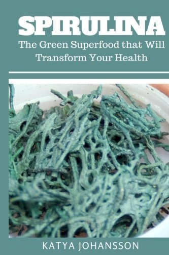 Spirulina: The Green Superfood that Will Transform Your Health + BONUS (Aquafaba)
