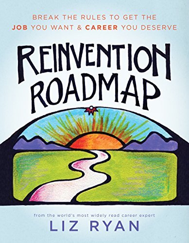 Reinvention Roadmap: Break the Rules to Get the Job You Want and Career You Deserve (English Edition)