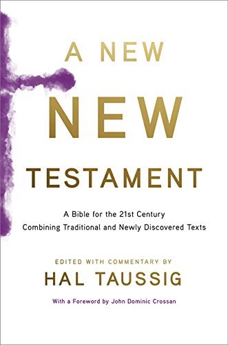 A New New Testament: A Bible for the 21st Century Combining Traditional and Newly Discovered Texts