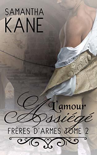 L'amour assiégé: Frères d'armes #2