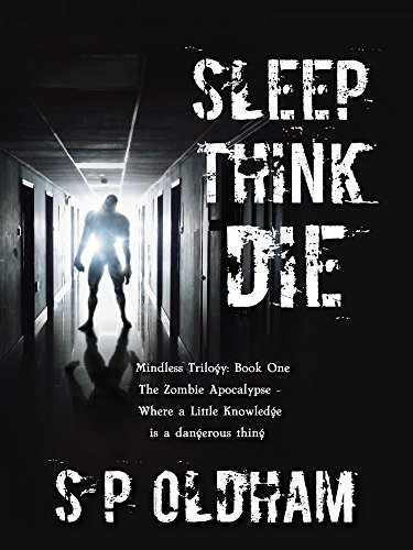 Sleep, Think, Die: Mindless Trilogy: Book One by [Oldham, S P>