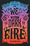 A Battle Cry For Our Times: We Set the Dark on Fire by Tehlor Kay Mejia