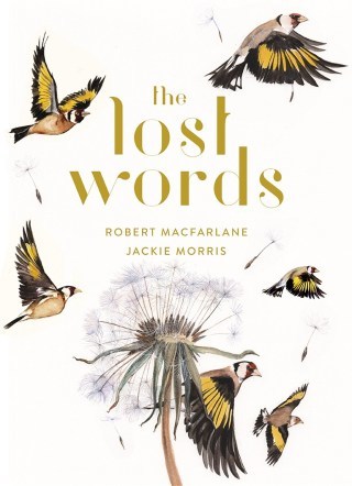 The Lost Words: An Illustrated Dictionary of Poetic Spells Reclaiming the Language of Nature