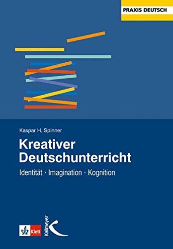 Kreativer Deutschunterricht. Identität - Imagination - Kognition.