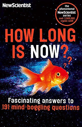 How Long is Now?: Mind-boggling Answers to 191 Fascinating Questions