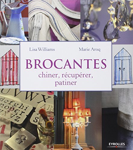 Brocantes : Chiner, Récupérer, Patiner