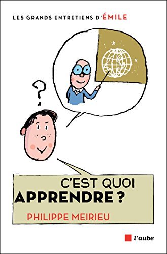 C'est quoi apprendre ? (Les grands entretiens d'Emile)