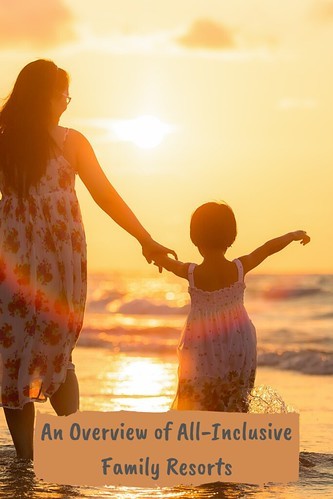 An Overview of All-Inclusive Family Resorts