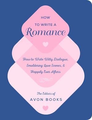 How to Write a Romance by the editors of Avon Books