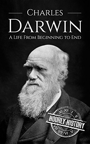 Charles Darwin: A Life From Beginning to End (Scientist Biographies Book 4) (English Edition)