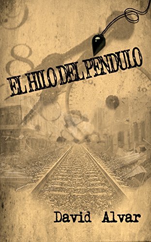 El hilo del péndulo (Spanish Edition)