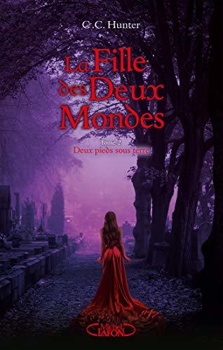 La Fille des Deux Mondes - tome 2 Deux pieds sous terre (2)