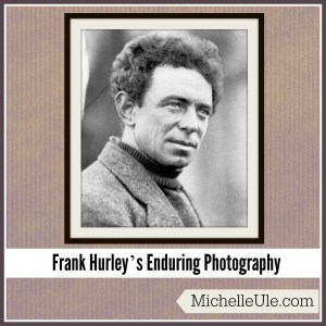 Frank Hurley, photography, who took the Endurance pictures?, Ernest Shackleton, WWI photography, the Somme photos, Australia, Antarctica exploration