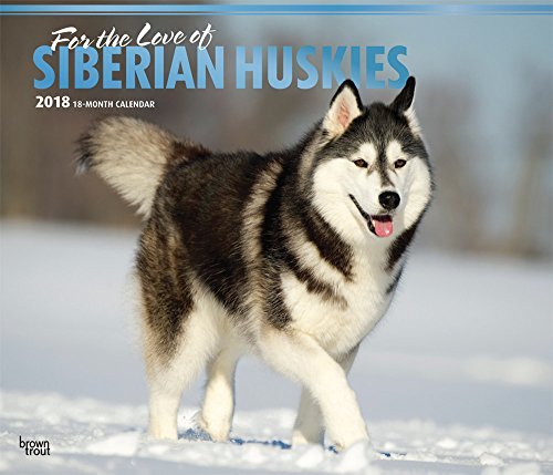 For the Love of Siberian Huskies 2018 Calendar