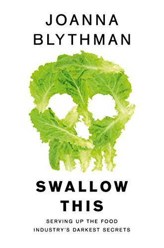 Swallow This: Serving Up the Food Industry's Darkest Secrets (English Edition)