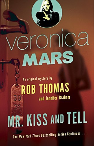 Veronica Mars (2): An Original Mystery by Rob Thomas: Mr. Kiss and Tell (English Edition)
