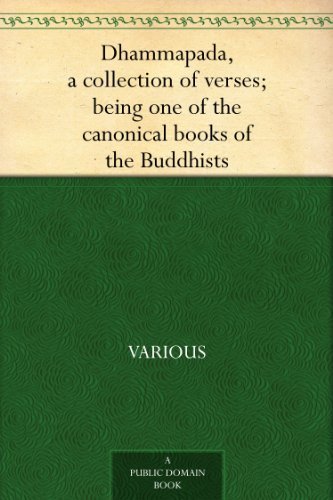 Dhammapada, a collection of verses; being one of the canonical books of the Buddhists (English Edition)