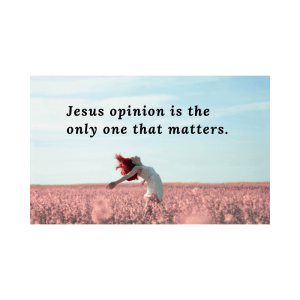Jesus opinion matters most