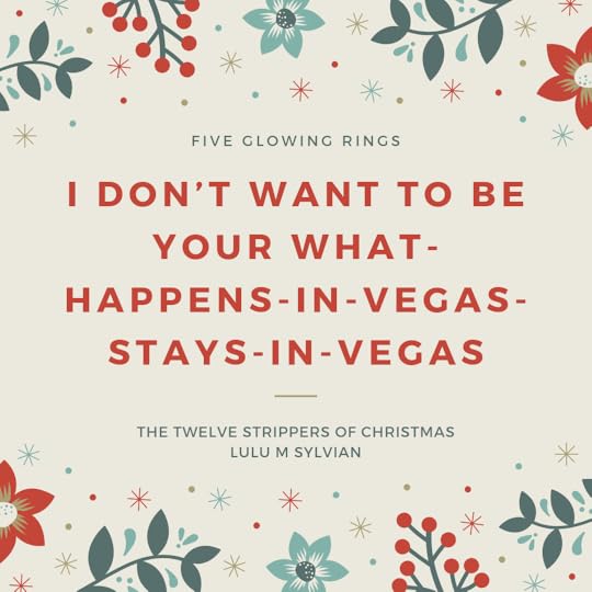 I don’t want to be your what-happens-in-Vegas-stays-in-Vegas