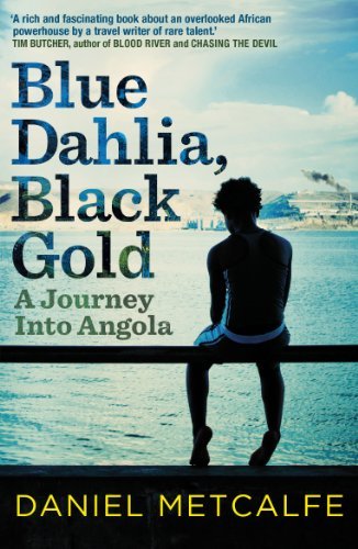 Blue Dahlia, Black Gold: A Journey Into Angola (English Edition)