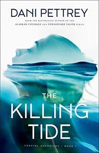 The Killing Tide by Dani Pettrey 