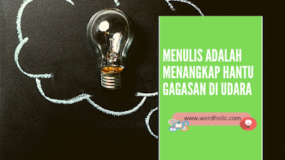Menulis Adalah Menangkap Hantu Gagasan di Udara