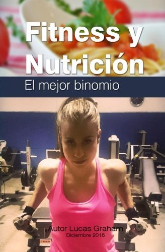 Fitness Y Nutricion: El Mejor Binomio