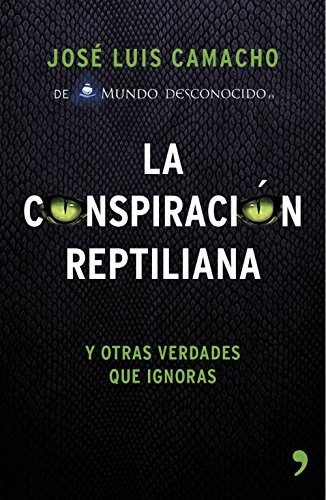 La conspiración reptiliana: Y otras verdades que ignoras (Spanish Edition)