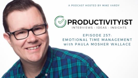 EPISODE 257 - EMOTIONAL TIME MANAGEMENT with PAULA MOSHER WALLACE