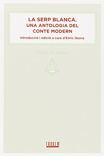 La serp blanca. Una antologia del conte modern (Joies de paper)