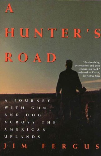 A Hunter's Road: A Journey with Gun and Dog Across the American Uplands (An Owl Book) (English Edition)