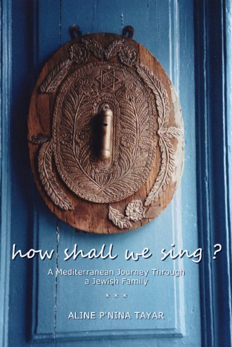 How Shall We Sing? : A Mediterranean Journey Through a Jewish Family (English Edition)