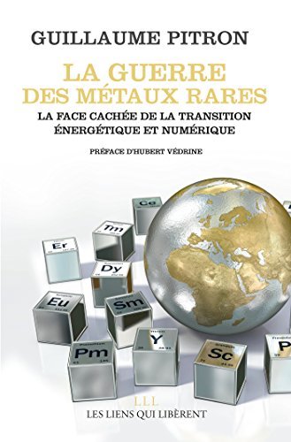 La guerre des métaux rares: La face cachée de la transition énergétique et numérique (LLL NUMERIQUE)
