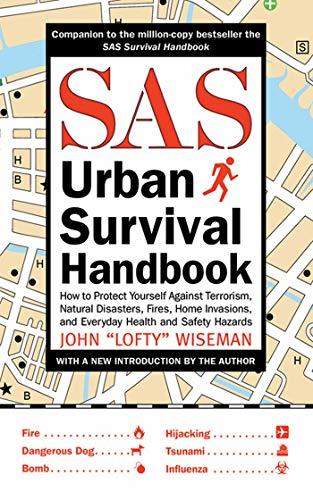 SAS Urban Survival Handbook: How to Protect Yourself Against Terrorism, Natural Disasters, Fires, Home Invasions, and Everyday Health and Safety Hazards (English Edition)