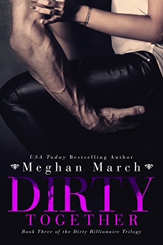 Dirty Together (The Dirty Billionaire Trilogy Book 3) (English Edition)