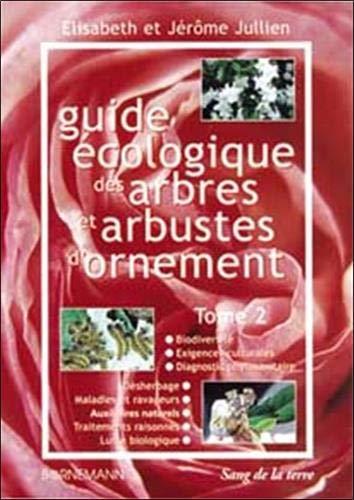 Guide ÿ©cologique des arbres et arbustes d'ornement. : Tome 2