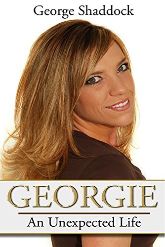 Georgie: An Unexpected Life by [Shaddock, George]