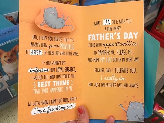 I did almost buy this father’s day card for John and sign it from the cats, but I just sent him a picture to save $5 instead, lol. (He HATES the entire concept of calling pets your children, hah).