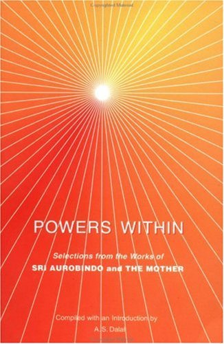 Powers Within: Selections from the Works of Sri Aurobindo and the Mother (English Edition)