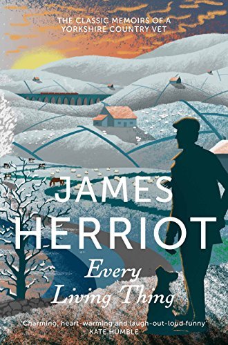 Every Living Thing: The Classic Memoirs of a Yorkshire Country Vet (James Herriot 5) (English Edition)