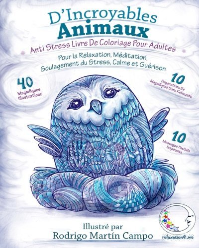 ANTI STRESS Livre De Coloriage Pour Adultes: D'Incroyables Animaux - Pour La Relaxation, Meditation, Soulagement Du Stress, Calme Et Guerison (Livres ... calme, guerison, creativite et plaisir)